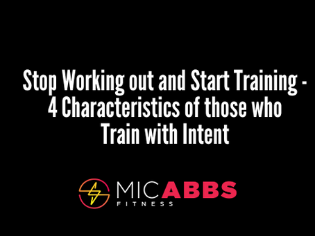 Stop Working out and Start Training - 4 Characteristics of those who Train with Intent