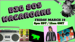 BIG 80s WACAROAKE Tonight at 8PM EST