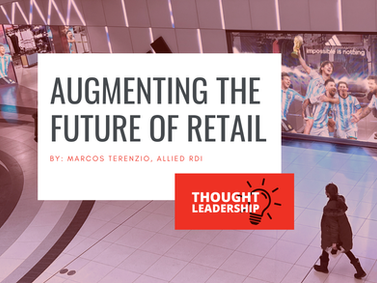 Thought leadership promotional graphic from the Retail Design Institute for the article “Augmenting the Future of Retail” by Marcos Terenzio, Allied RDI. The image depicts a large-scale retail interior with digital storefront imagery and a person walking across the floor, emphasizing technology and experience in retail design.