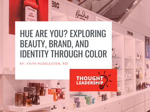 Graphic promoting a Retail Design Institute Thought Leadership article titled “Hue Are You? Exploring Beauty, Brand, and Identity Through Color” by Faith Huddleston, RDI. The background shows a retail beauty store interior with colorful fragrance and skincare displays. A red box highlights the words “Thought Leadership” with a lightbulb icon.