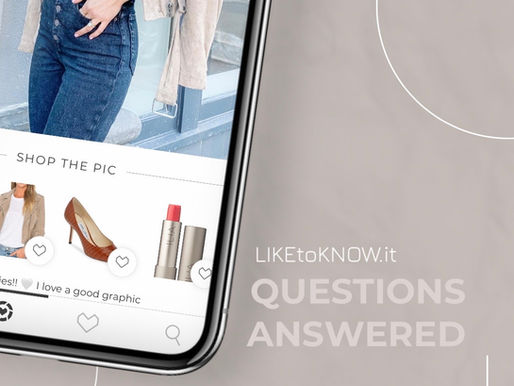 ANSWERS TO YOUR LIKETOKNOW.IT QUESTIONS