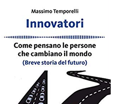 INNOVATORI Come pensano le persone che cambiano il mondo (Breve storia del futuro)