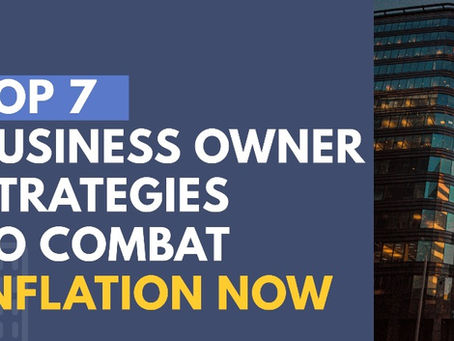 Top 7 Strategies for Business Owners and Entrepreneurs to Combat Inflation