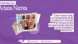 "No somos el futuro, somos el presente" – Ariana Narrea