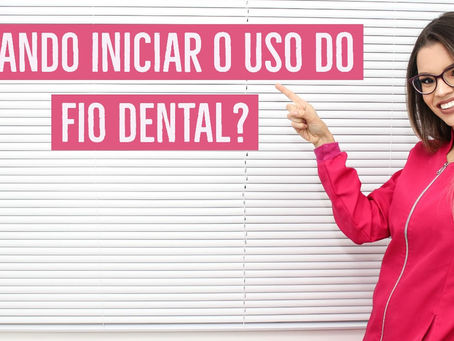Quando iniciar o uso do fio dental?