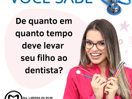 De quanto em quanto tempo devo levar meu filho ao dentista?