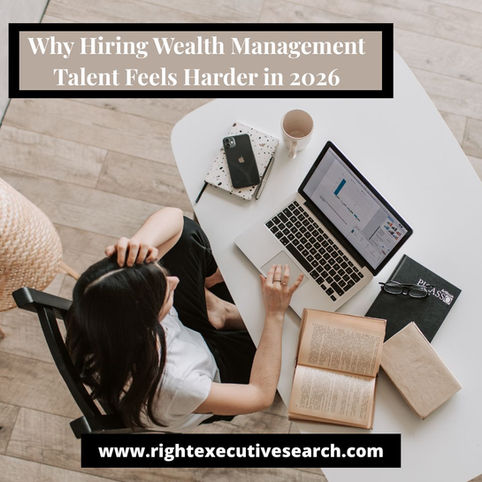 Why Wealth Management Hiring Feels Harder in 2026
