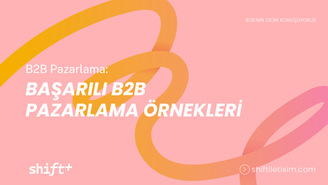 Başarılı B2B Pazarlama Örnekleri