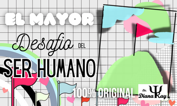 El Mayor Desafío del Ser Humano