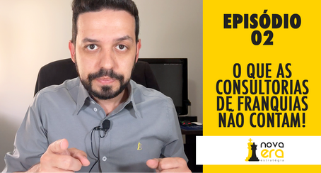 O Que as Consultorias de Franquias Não Contam! Episódio 02.