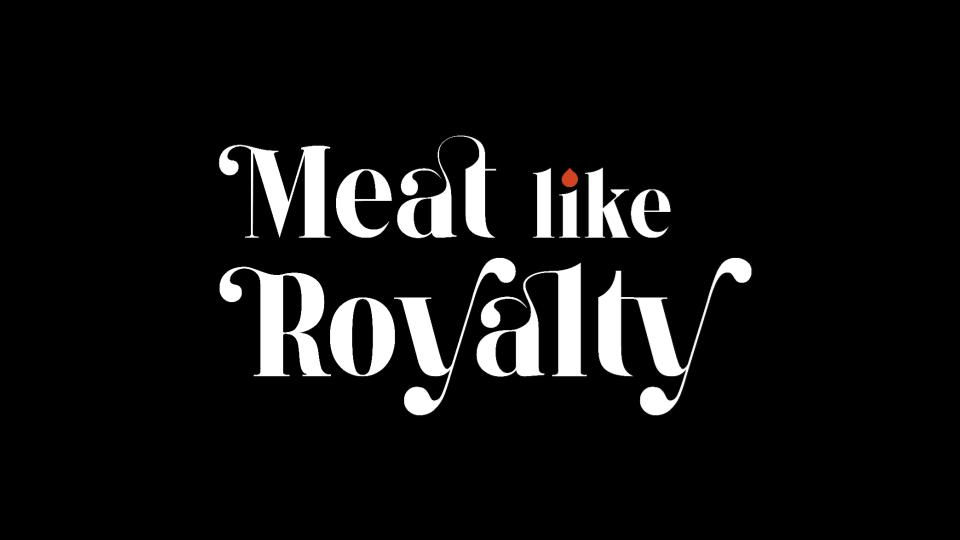 Meat like ROYALTY