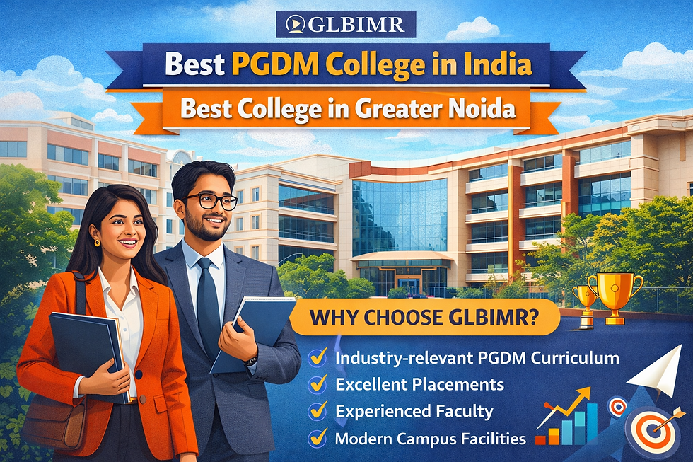 Why GLBIMR Is Counted Among the Best PGDM Colleges in India