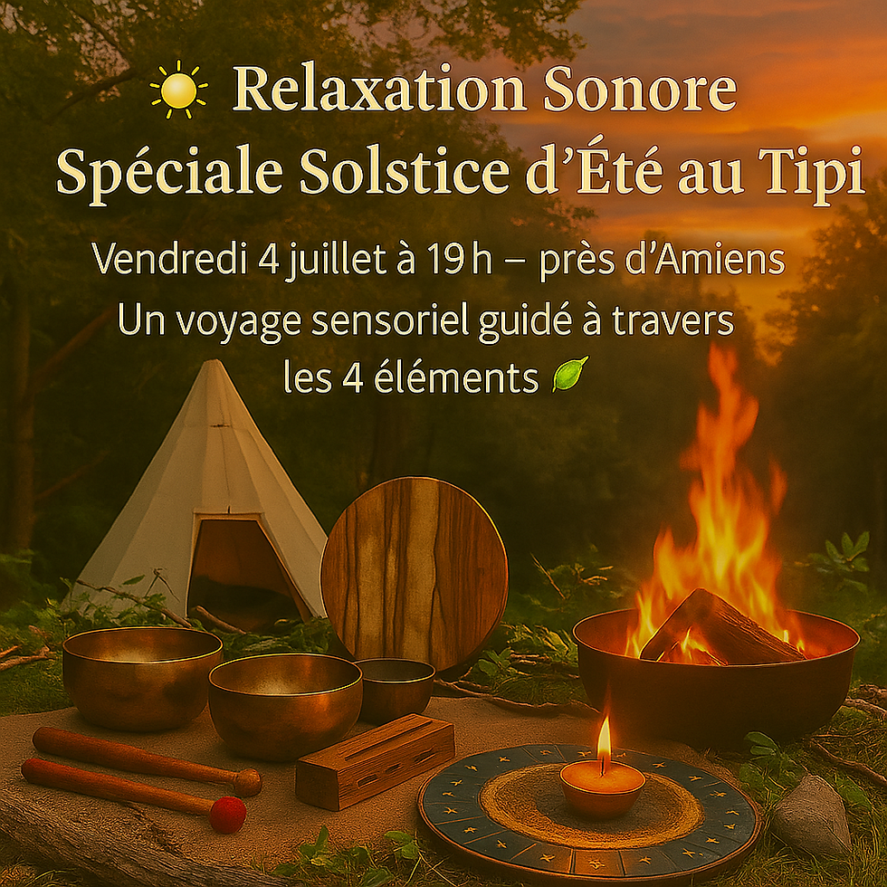 Relaxation Sonore Spéciale Solstice d'Eté au Tipi