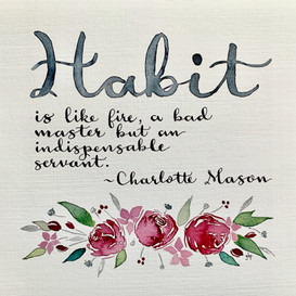 "Habit is Like Fire" with Flowers (Square), original artwork by Glory Paulson, oil painter, calligrapher and watercolorist, Larkspur, Colorado, www.glorypaulsonfineart.com