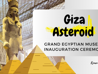 The Giza Asteroid and the Grand Egyptian Museum’s Inauguration