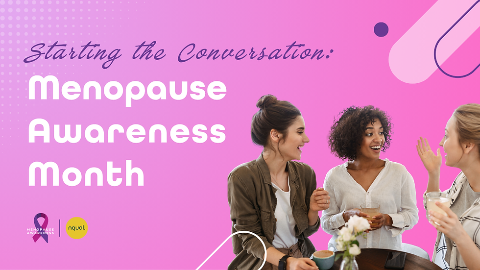 Starting the Conversation: Menopause Awareness Month at NQual