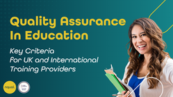 Quality Assurance In Education: Key Criteria for UK an International Training Providers