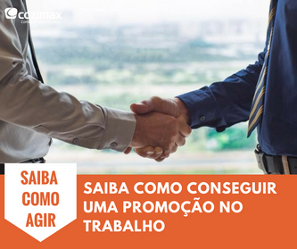 Saiba como conseguir uma promoção no trabalho