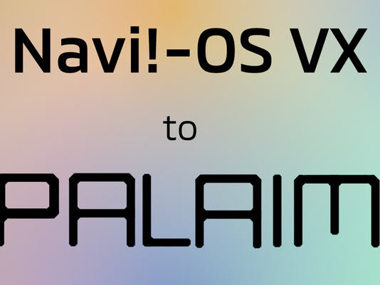 「Navi!-OS VXをPALAIMへ移行した理由は?」「Navi!-OS VVXはどこへ行った?」にお答えします