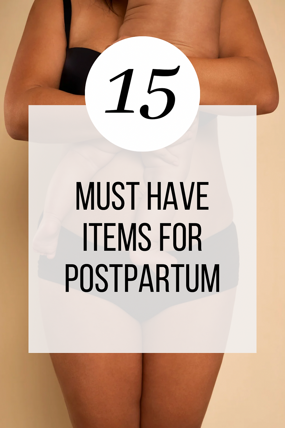 Postpartum Must-Haves: 15 Essentials Every Mama Needs After Birth