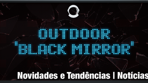 Outdoor “Black Mirror” mostra anúncios segmentados para pedestres e motoristas