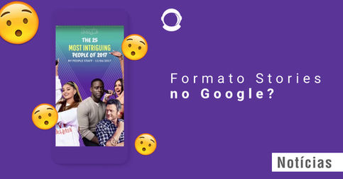 Conheça o AMP Story, novo formato de divulgação de conteúdo do Google!