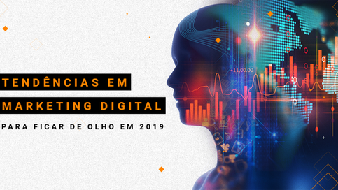 Tendências em marketing digital para ficar de olho em 2019
