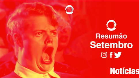 Resumão de tudo que as mídias aprontaram em Setembro!