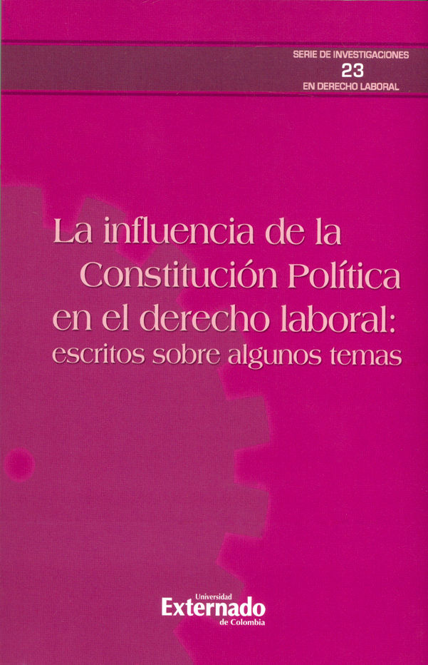 LA INFLUENCIA DE LA CONSTITUCIÓN POLÍTICA EN EL DERECHO LABORAL