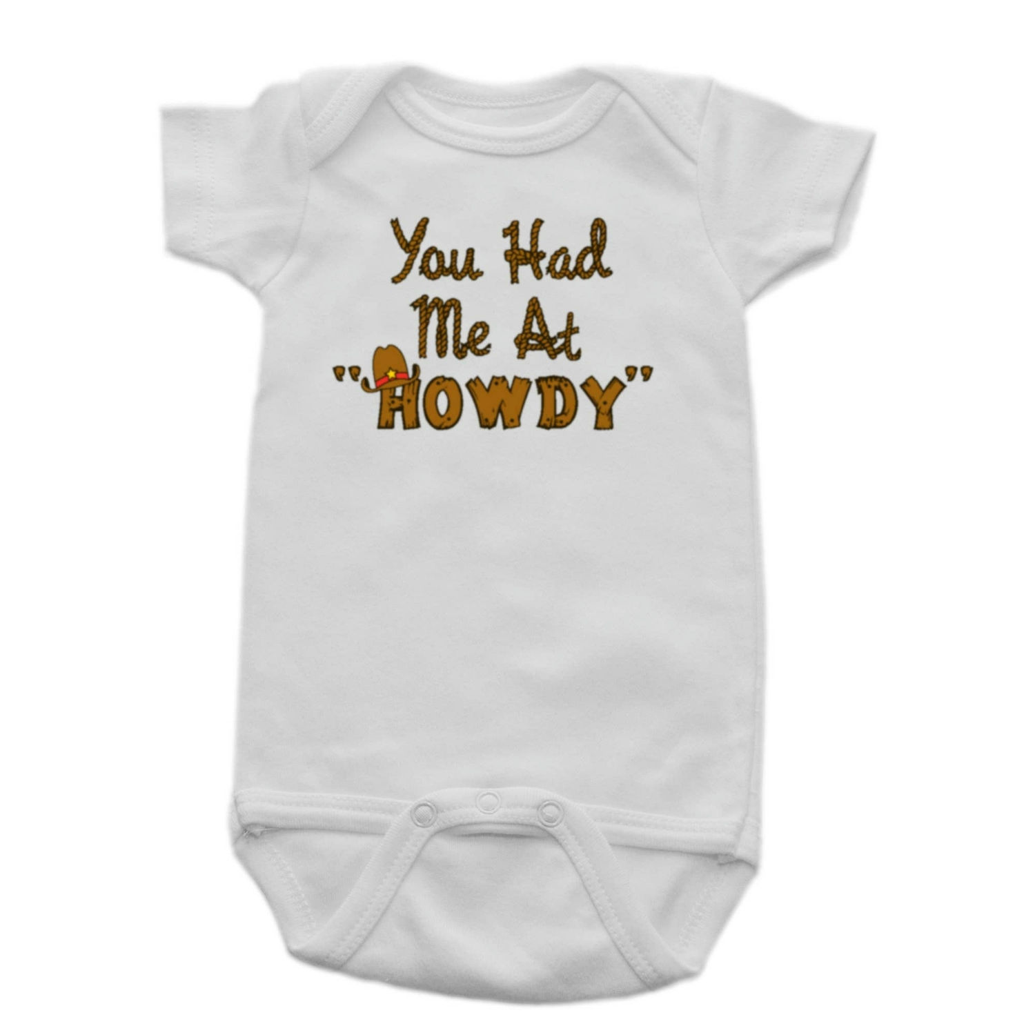 Baby Onesie:  "You Had Me At Howdy" (0-6 Mo)