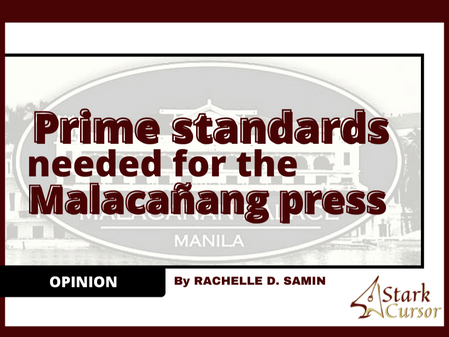 Prime standards needed for the Malacañang press