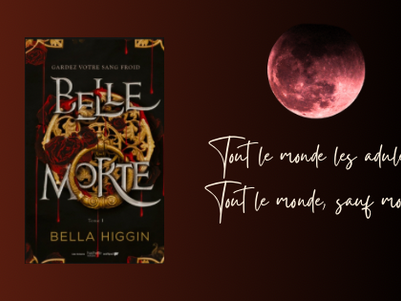 Chronique #15 Belle morte, tome 1, Bella Higgin