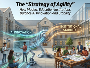 The "Strategy of Agility": How Modern Education Institutions Balance AI Innovation and Stability