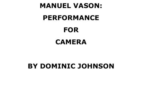 Manuel Vason: Performance for Camera by Dominic Johnson