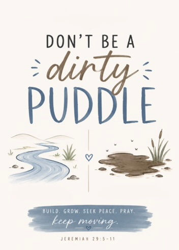 Don’t be a Dirty Puddle