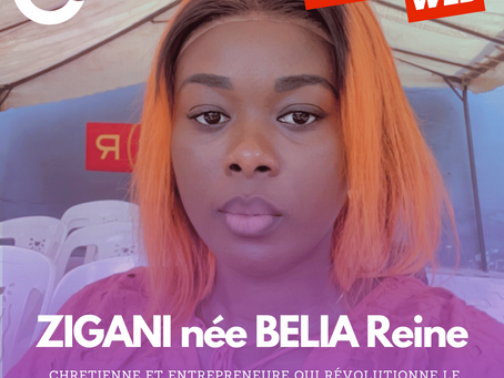 Découvrez Mme ZIGANI née BELIA Reine, Chretienne et Entrepreneure qui révolutionne le domaine du multi-service.
