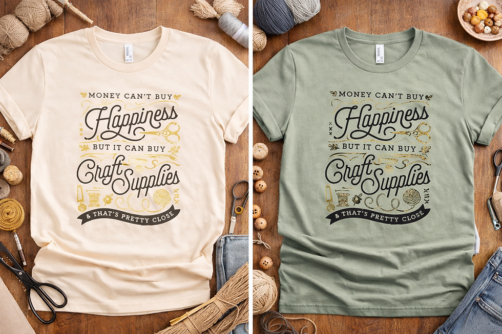 Thumbnail: Money Can't Buy Happiness But It Can Buy Craft Supplies quote on a cream and sage  shirt