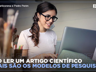 Como ler um artigo científico e quais são os modelos de pesquisa?