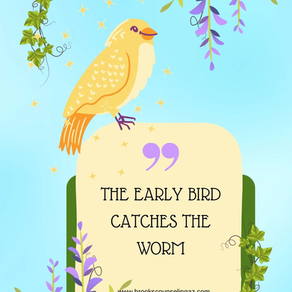 THE EARLY BIRD CATCHES THE WORM