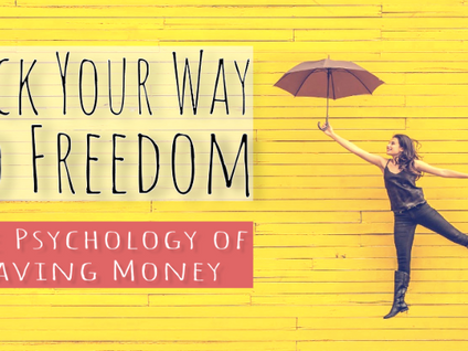 An Excerpt from My Online Course: ‘Hack Your Way to Freedom: The Psychology of Saving Money’