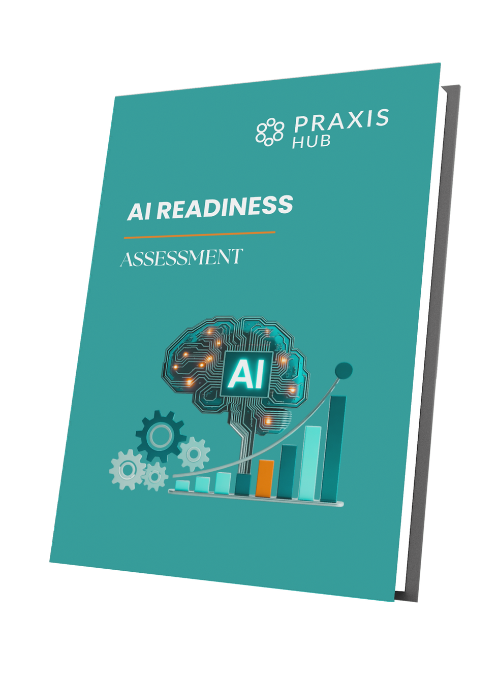 Teal Praxis Hub booklet cover reading AI Readiness Assessment, with AI brain, gears, and rising bar chart on black background