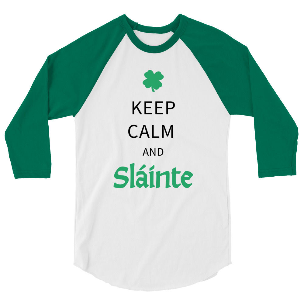 Keep Calm and Sláinte 3/4 sleeve raglan shirt
