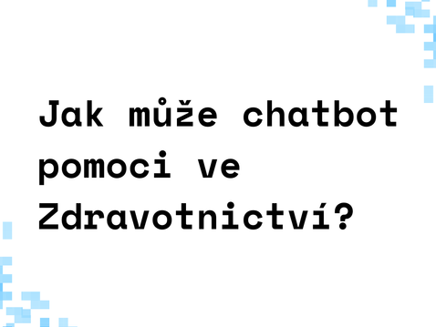 Co je to chatbot a jak může pomoci ve zdravotnictví?