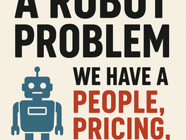 We don’t have a robot problem. We have a people, pricing, and policy problem.