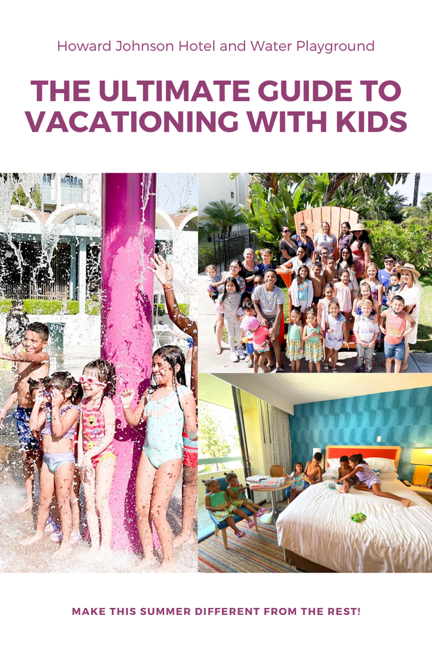 The Ultimate Guide to Vacationing with Kids | Howard Johnson Hotel and Water Playground, Anaheim