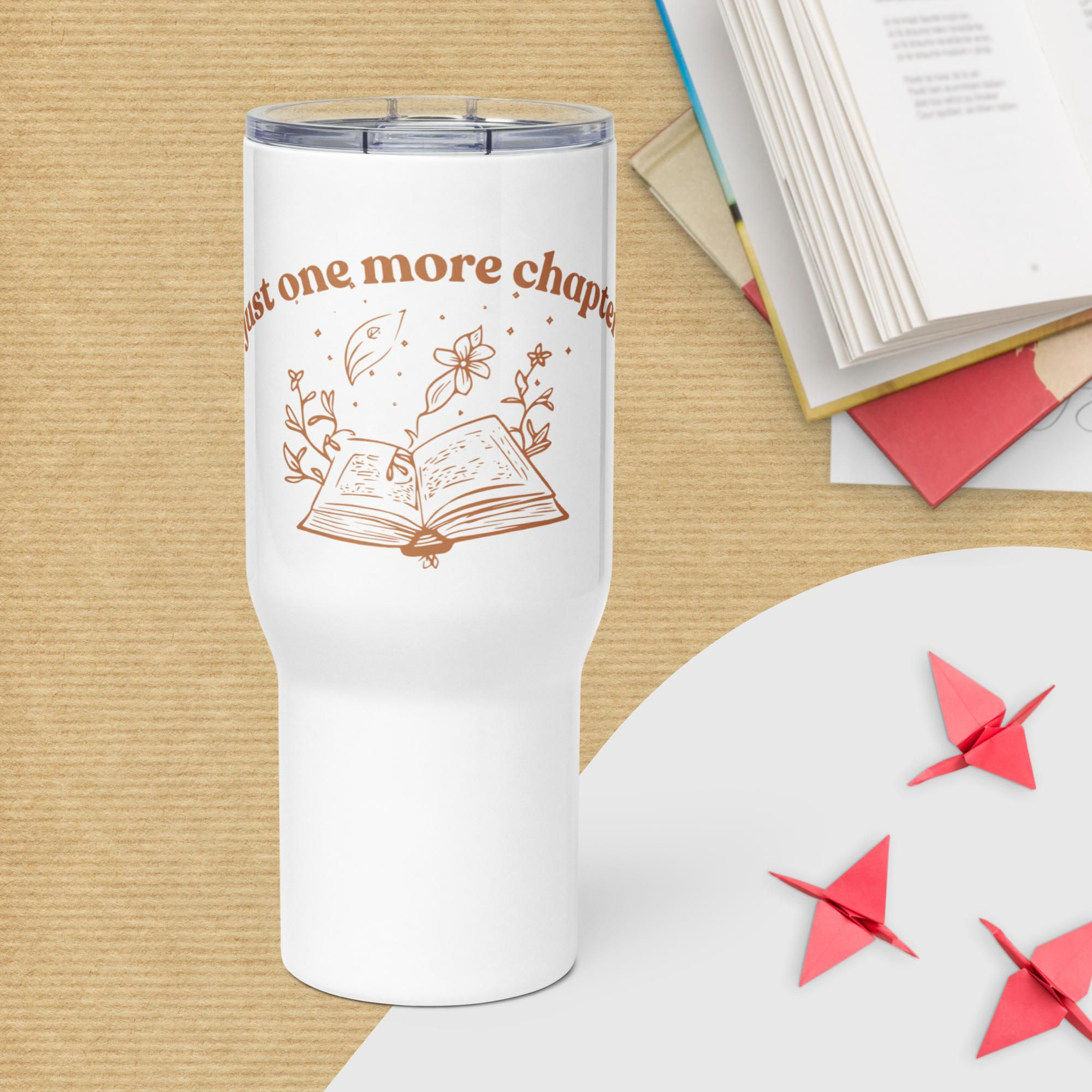 Just One More Chapter - Travel Tumbler