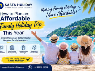 How to Plan an Affordable Family Holiday Trip This Year