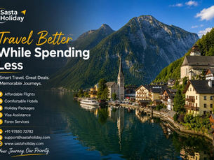 Travel Better While Spending Less with Sasta Holiday