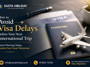 How to Avoid Visa Delays Before Your Next International Trip