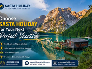 Choose Sasta Holiday for Your Next Perfect Vacation